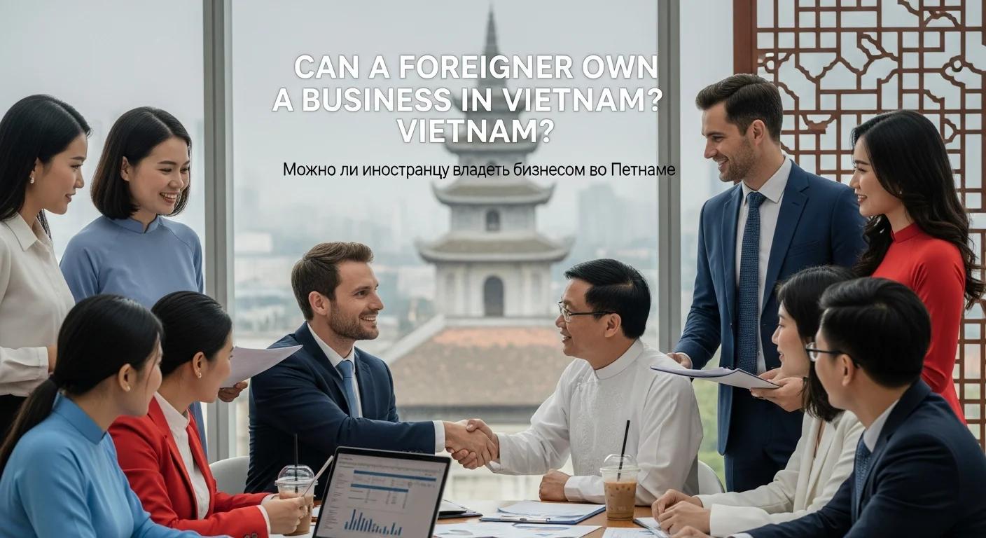 Foreign Business Ownership in Vietnam: Structure and Risks